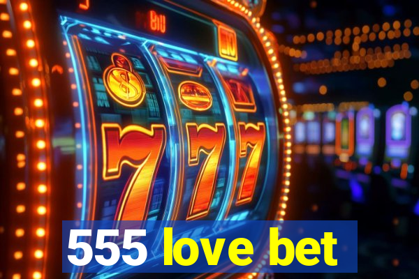555 love bet